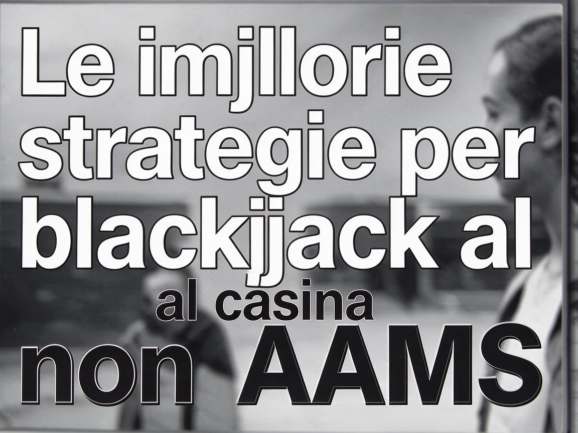 Le migliori strategie per blackjack al casino non AAMS