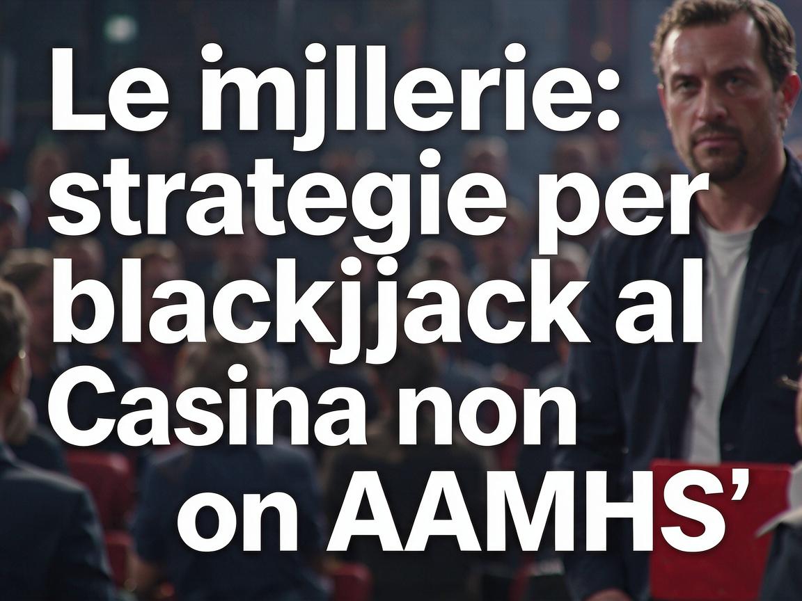 Le migliori strategie per blackjack al casino non AAMS