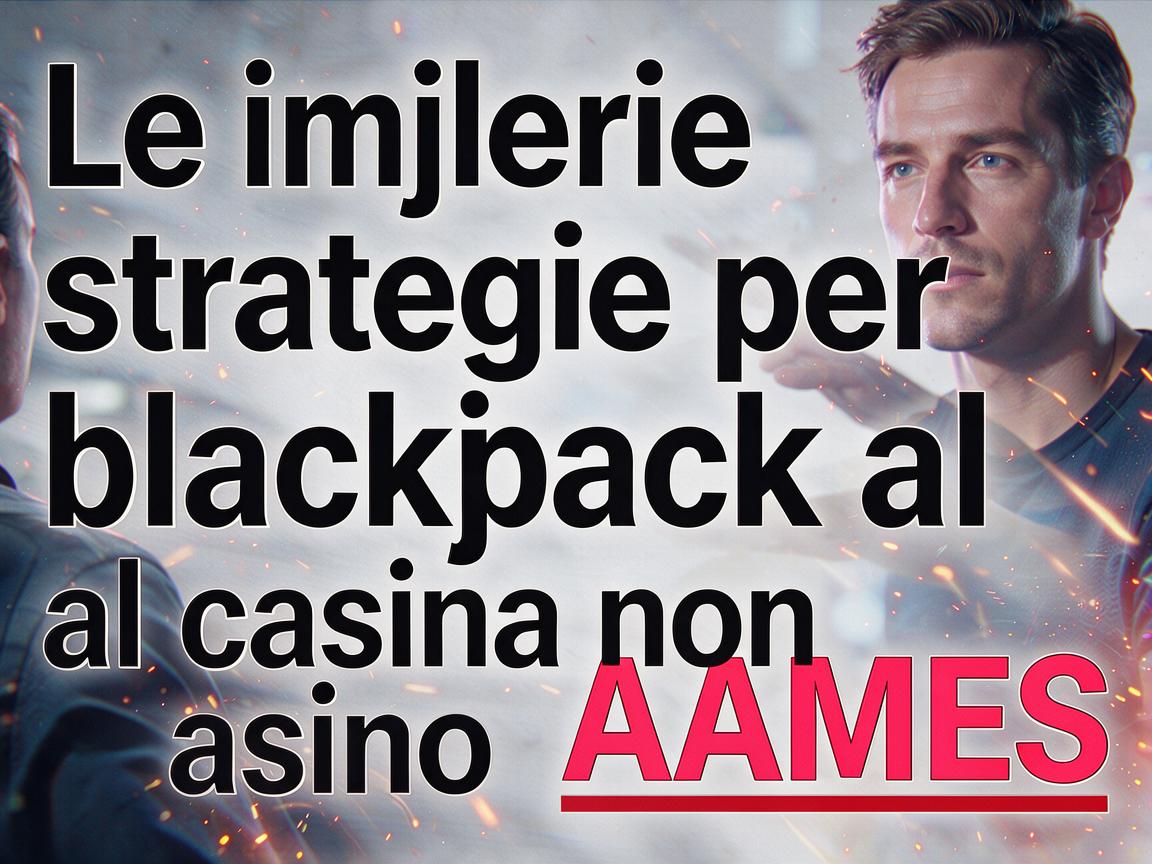 Le migliori strategie per blackjack al casino non AAMS