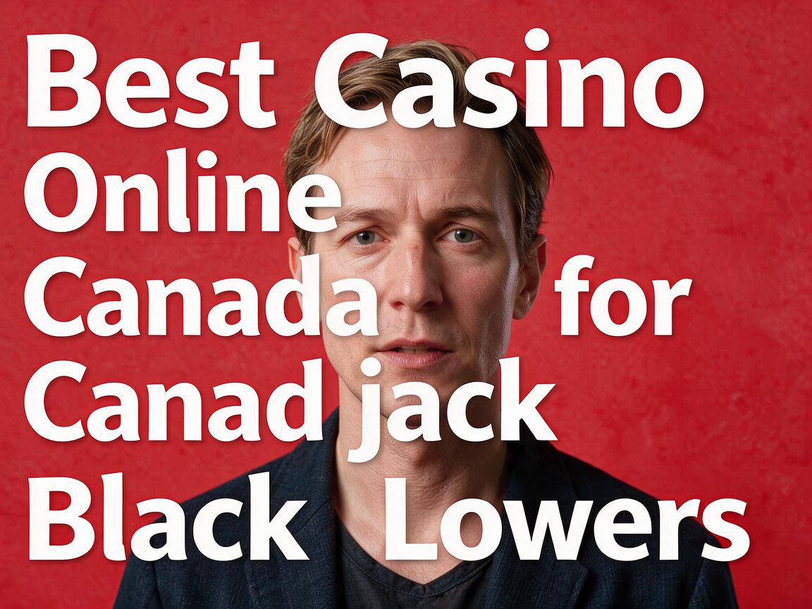Best Casino Online Canada for Blackjack Lovers