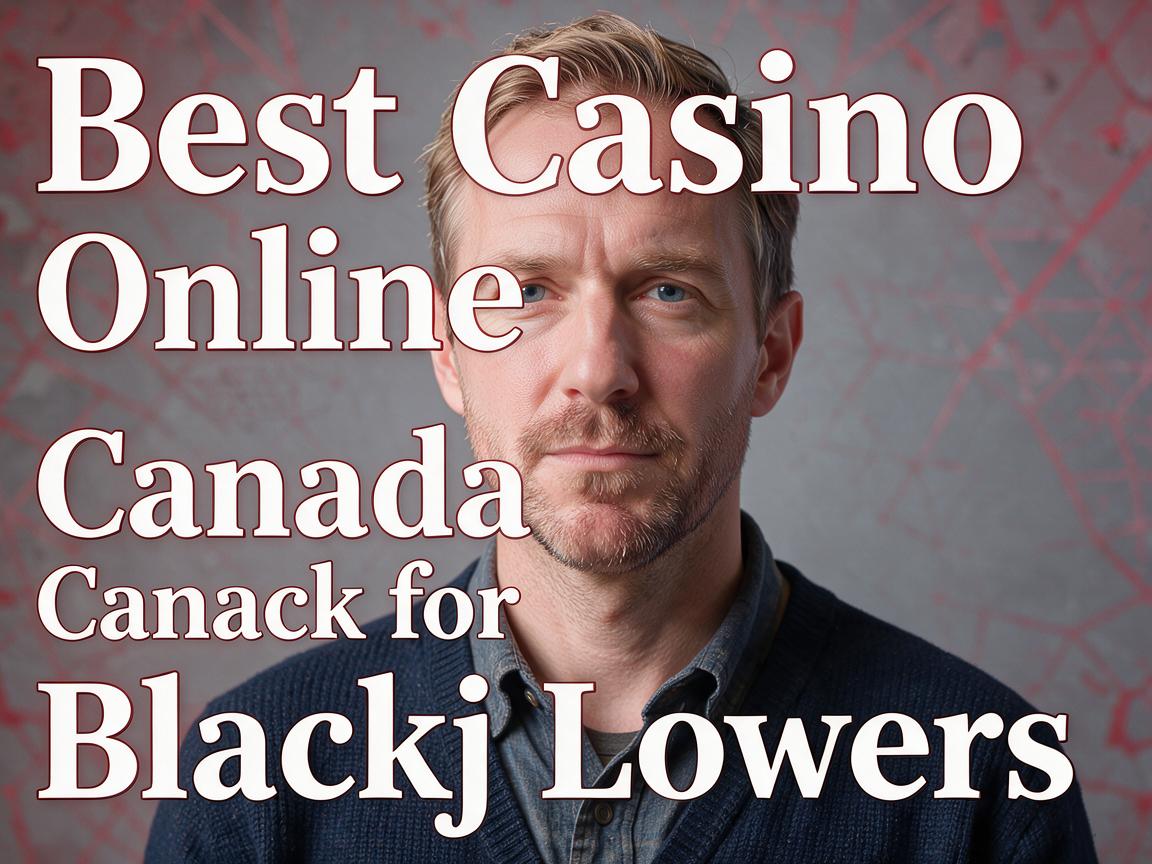 Best Casino Online Canada for Blackjack Lovers