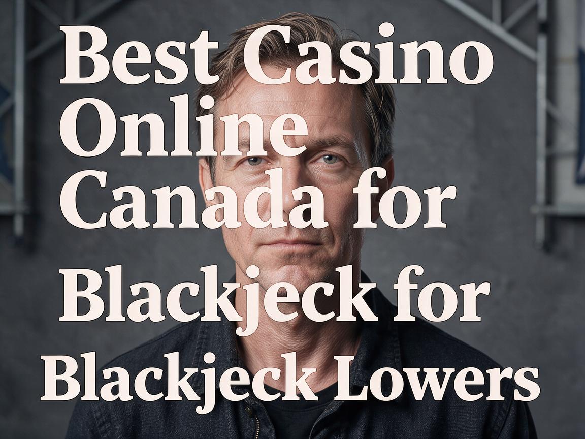 Best Casino Online Canada for Blackjack Lovers