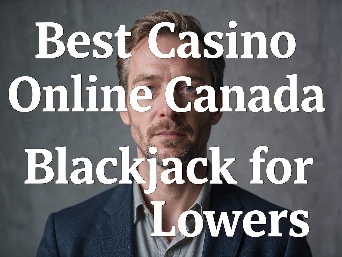 Best Casino Online Canada for Blackjack Lovers