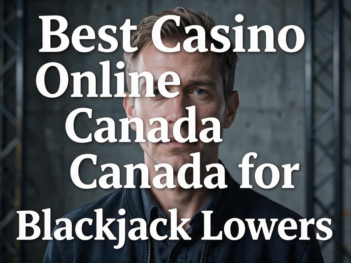 Best Casino Online Canada for Blackjack Lovers