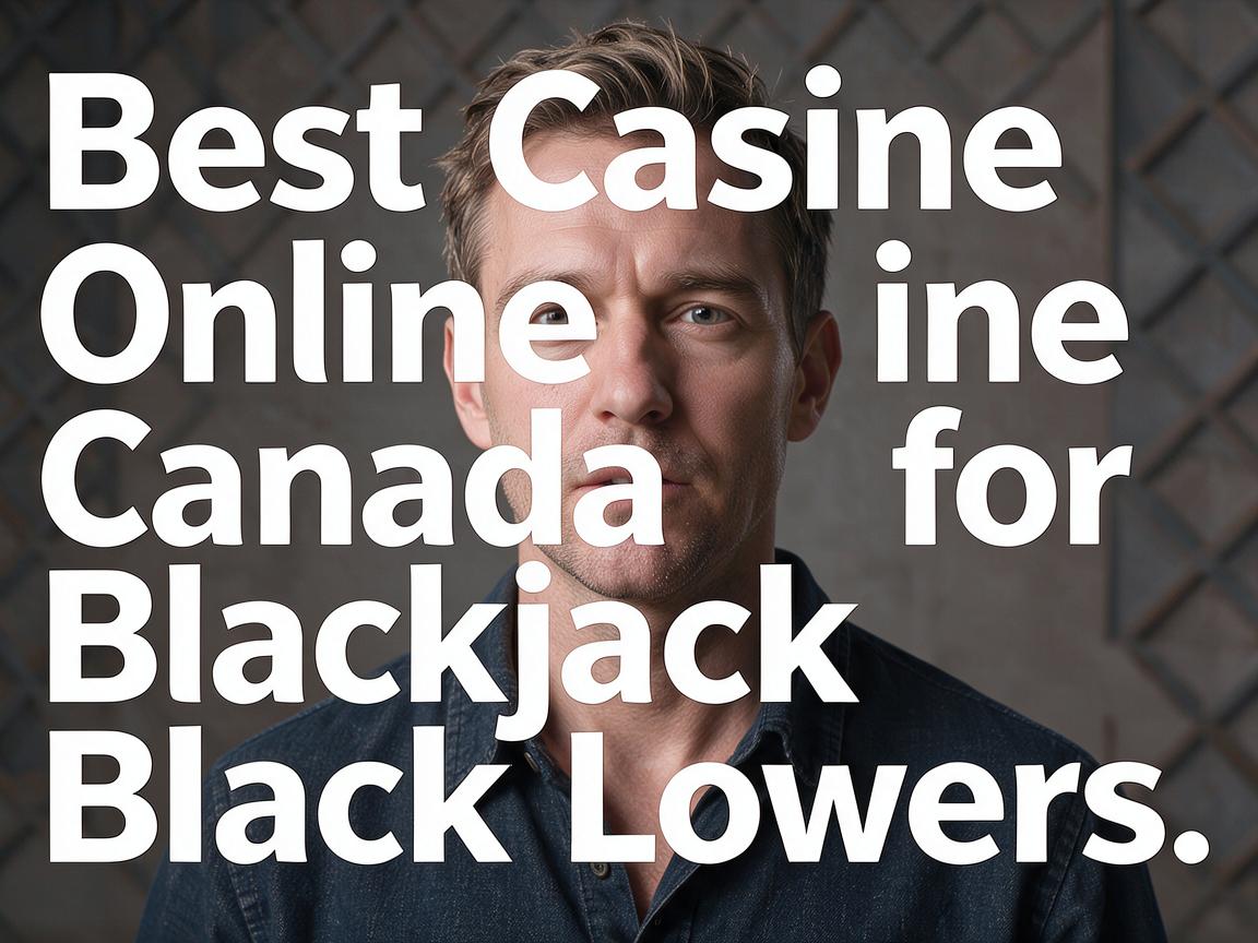 Best Casino Online Canada for Blackjack Lovers