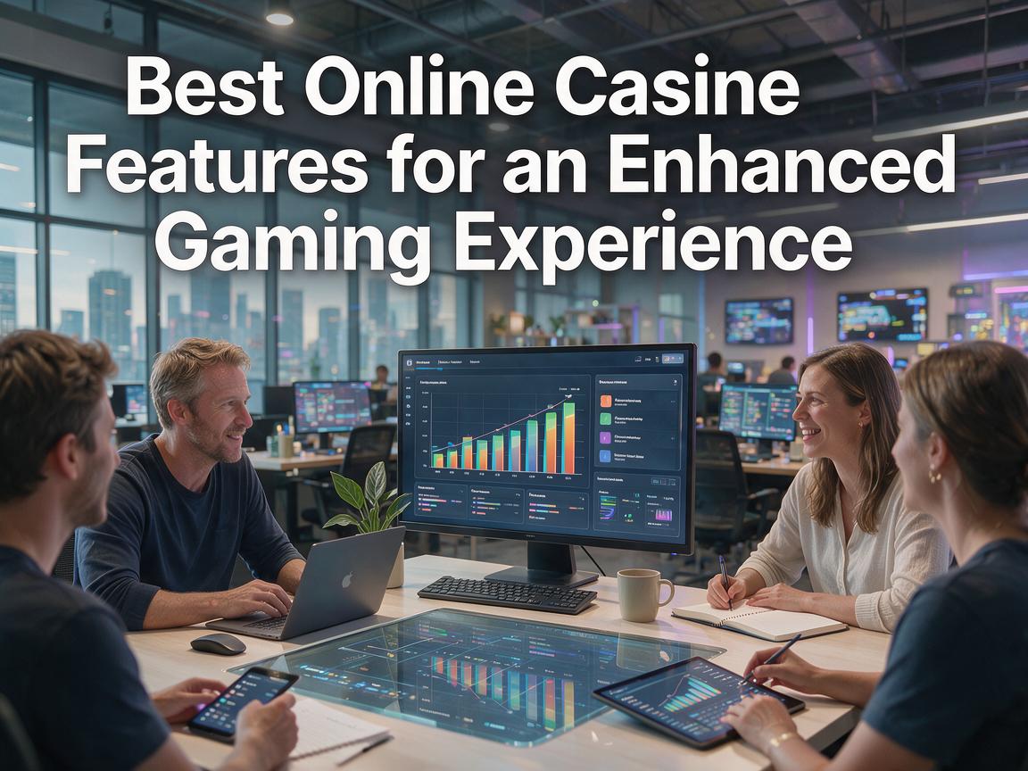 Best Online Casino Features for an Enhanced Gaming Experience