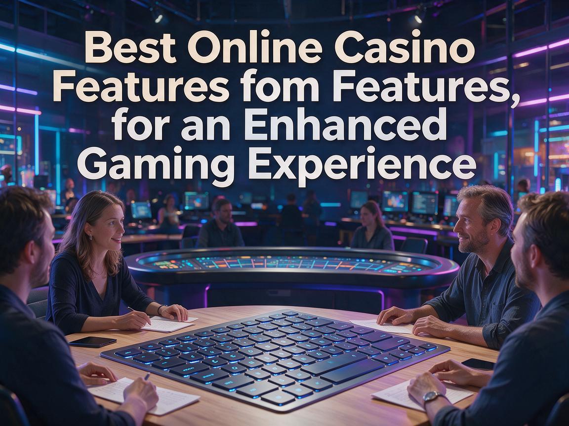 Best Online Casino Features for an Enhanced Gaming Experience