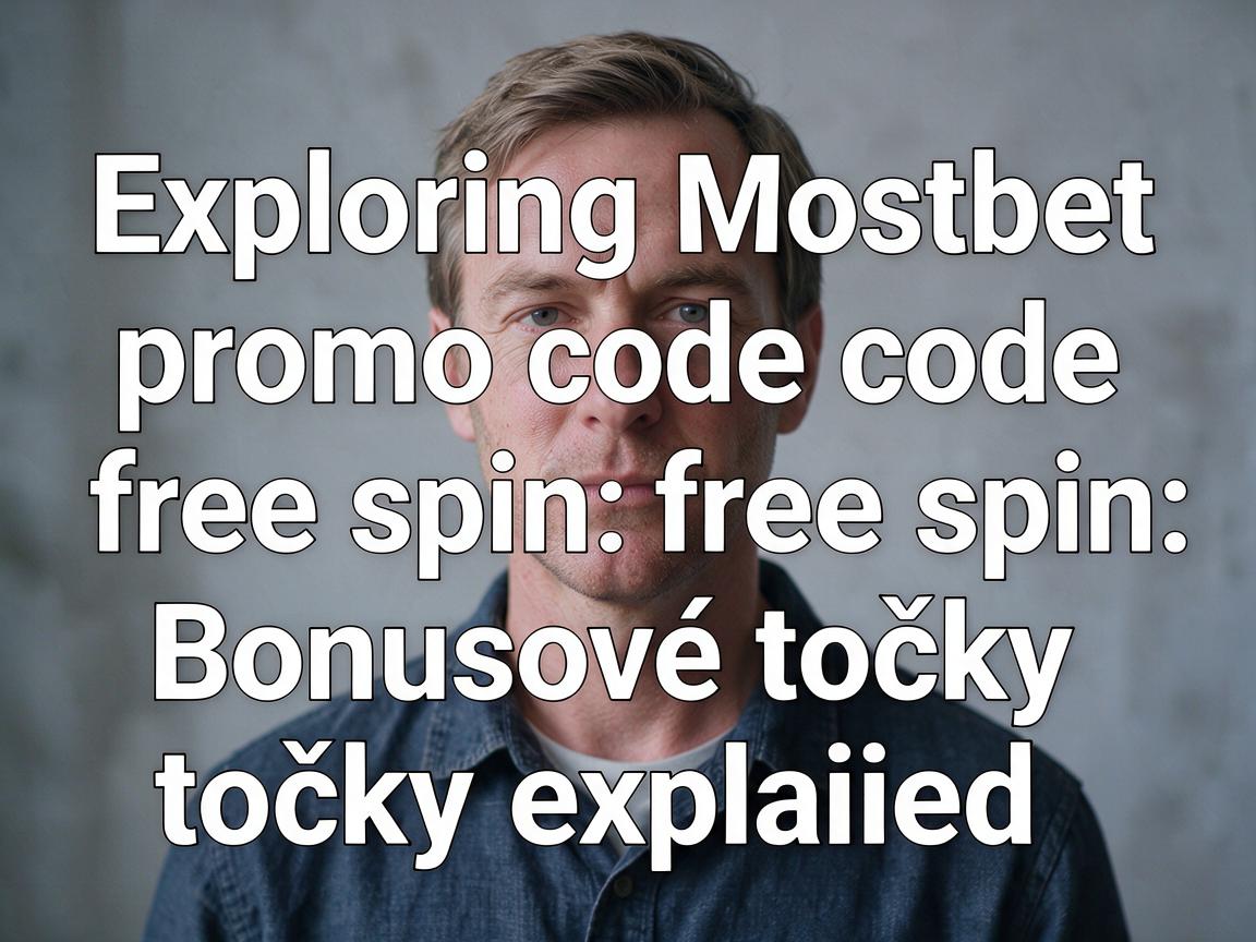 Exploring Mostbet promo code free spin: Bonusové točky explained