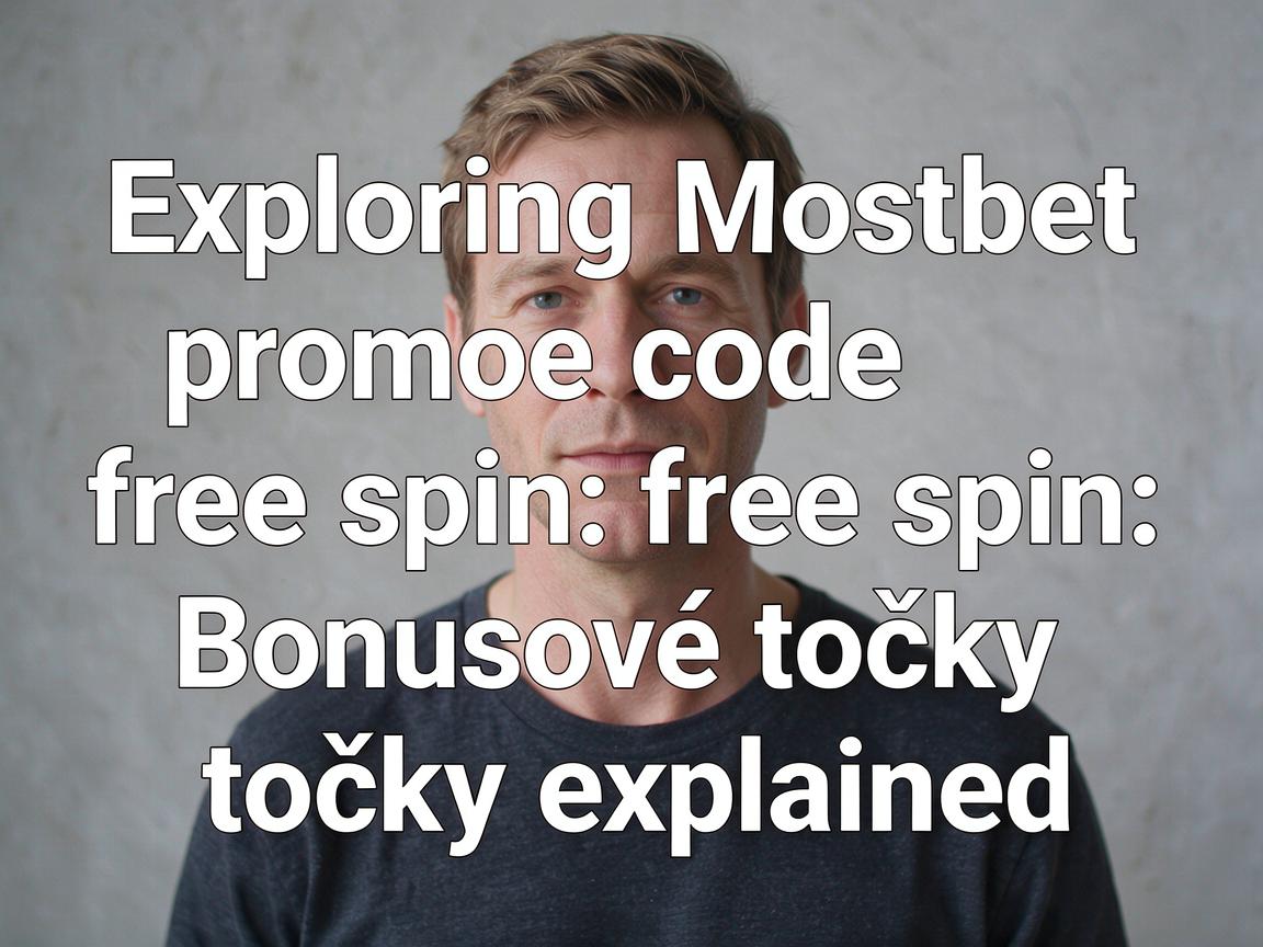 Exploring Mostbet promo code free spin: Bonusové točky explained