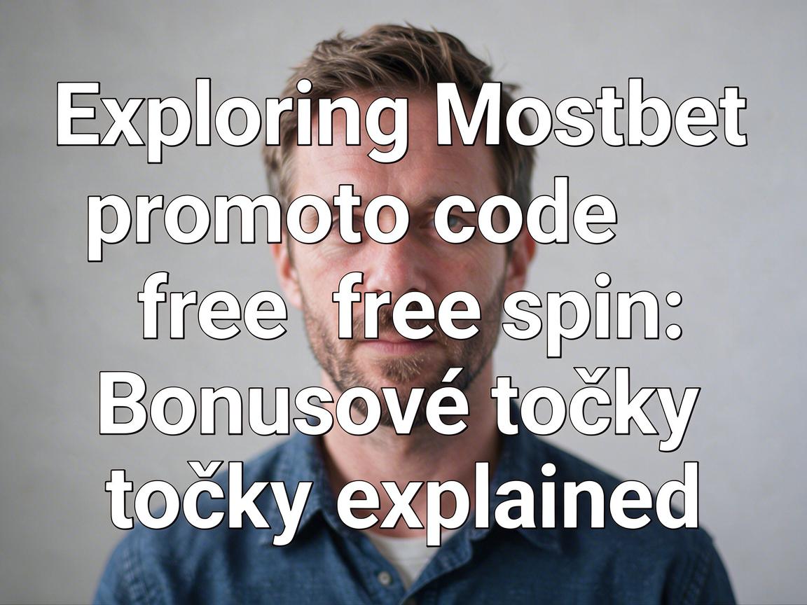 Exploring Mostbet promo code free spin: Bonusové točky explained