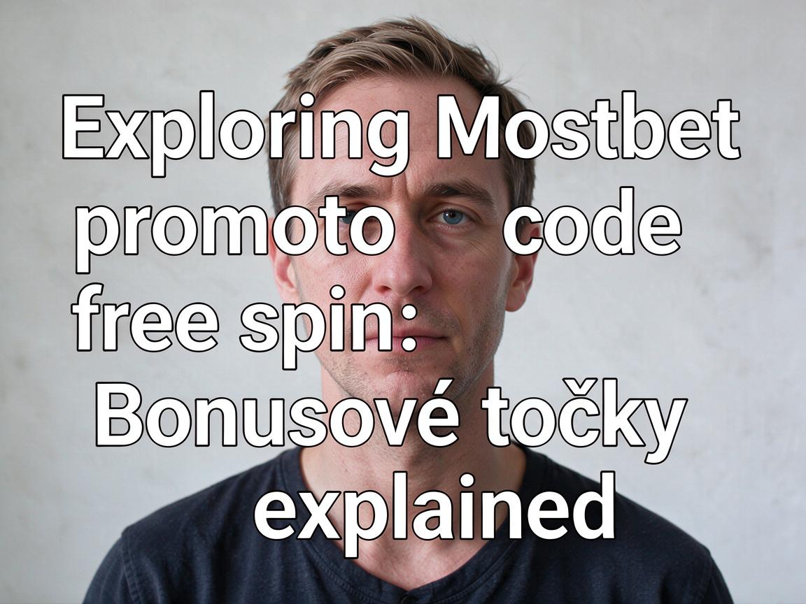 Exploring Mostbet promo code free spin: Bonusové točky explained