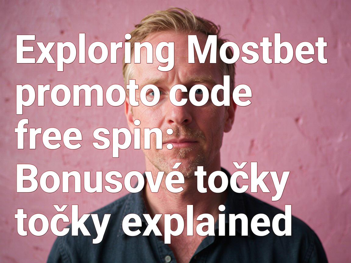 Exploring Mostbet promo code free spin: Bonusové točky explained