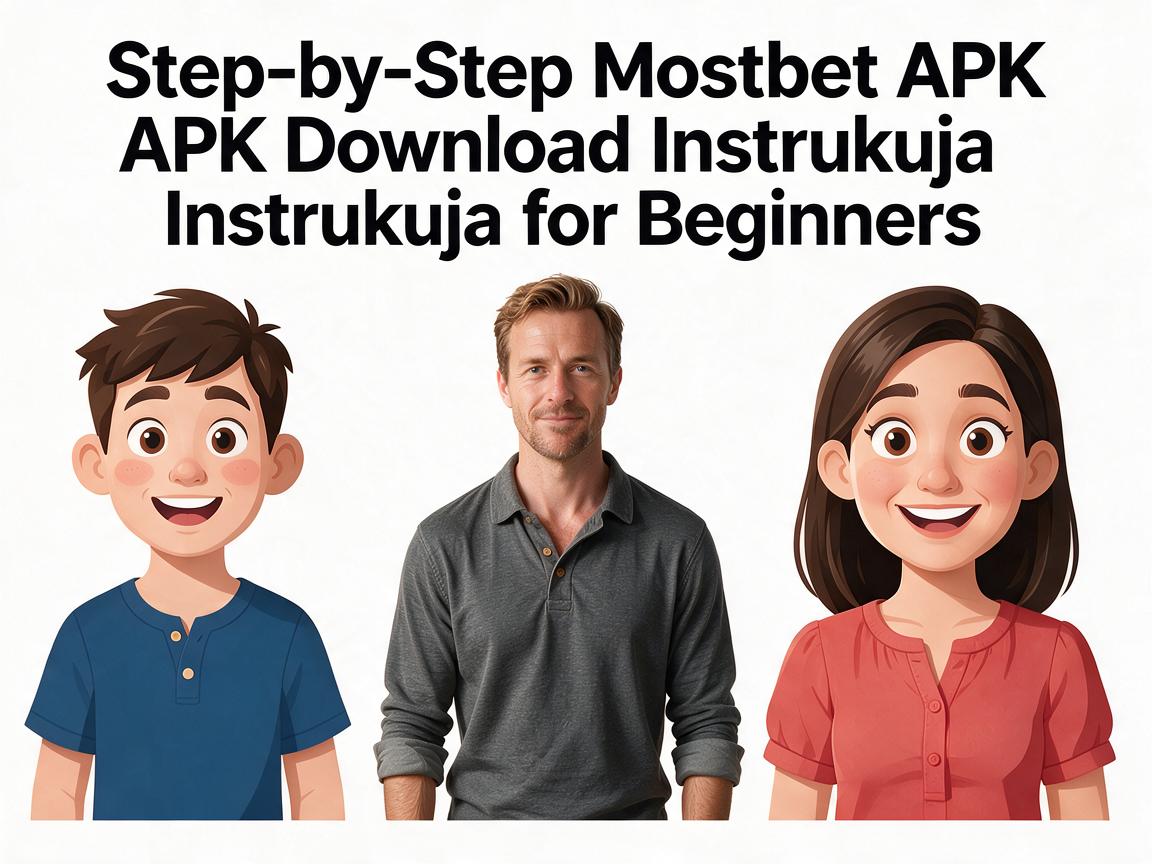 Step-by-Step Mostbet APK Download Instrukcja for Beginners
