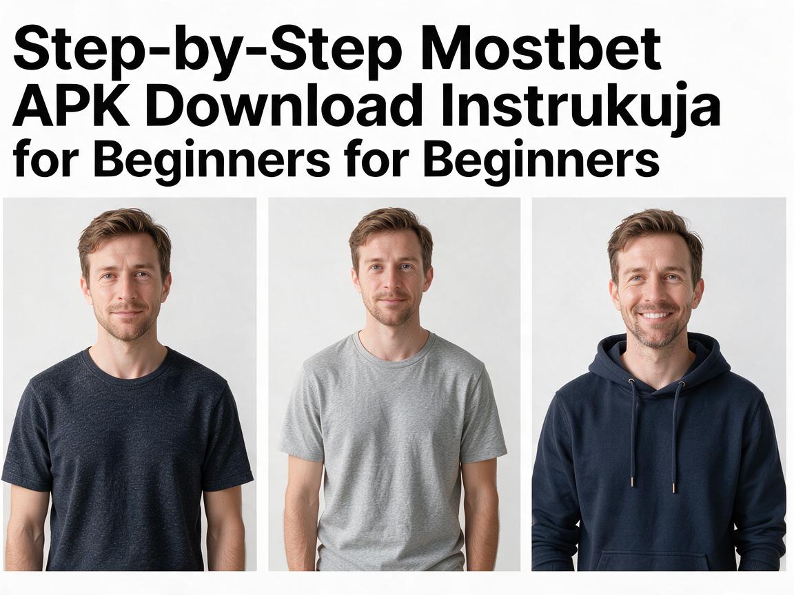 Step-by-Step Mostbet APK Download Instrukcja for Beginners