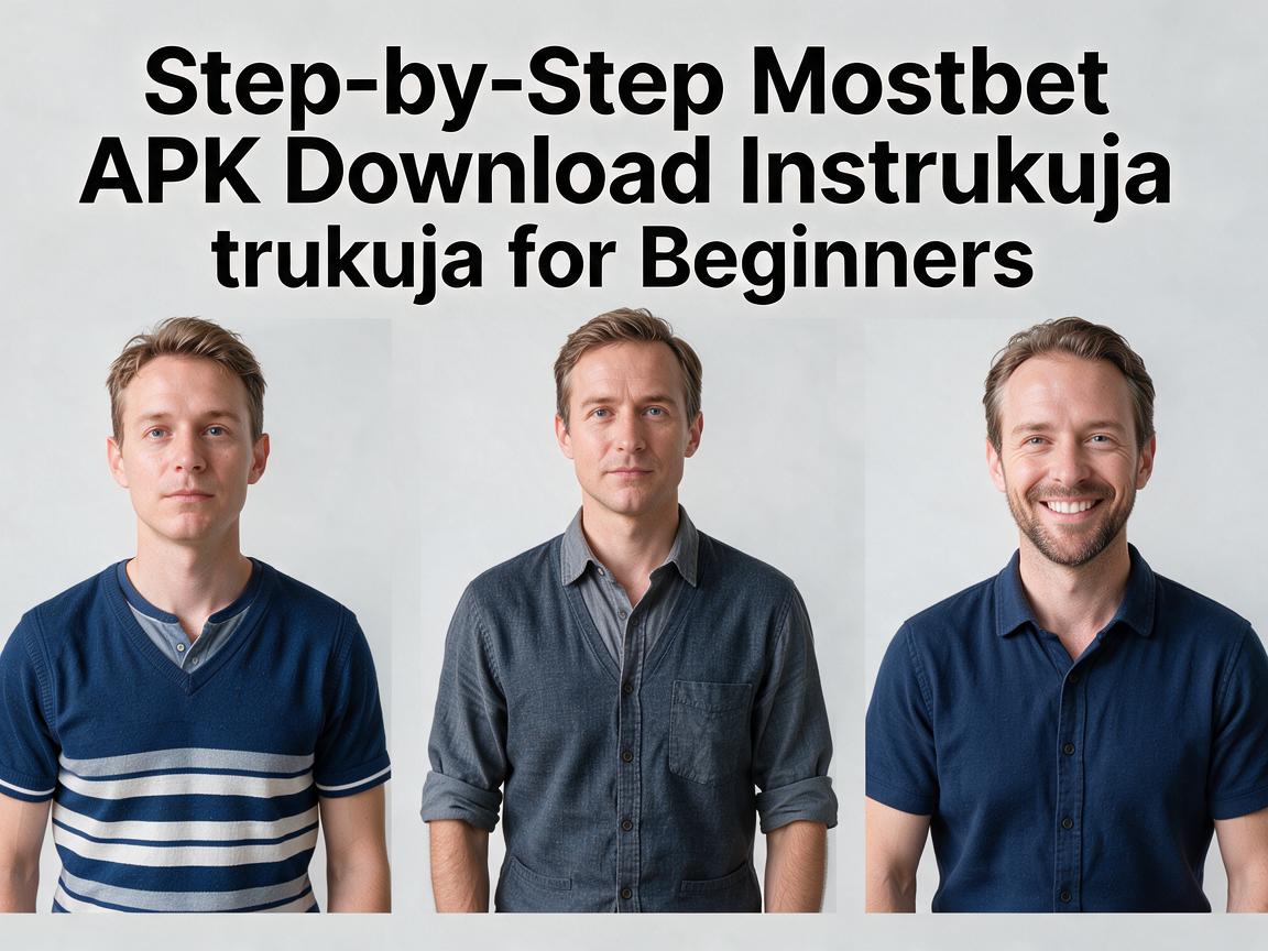 Step-by-Step Mostbet APK Download Instrukcja for Beginners