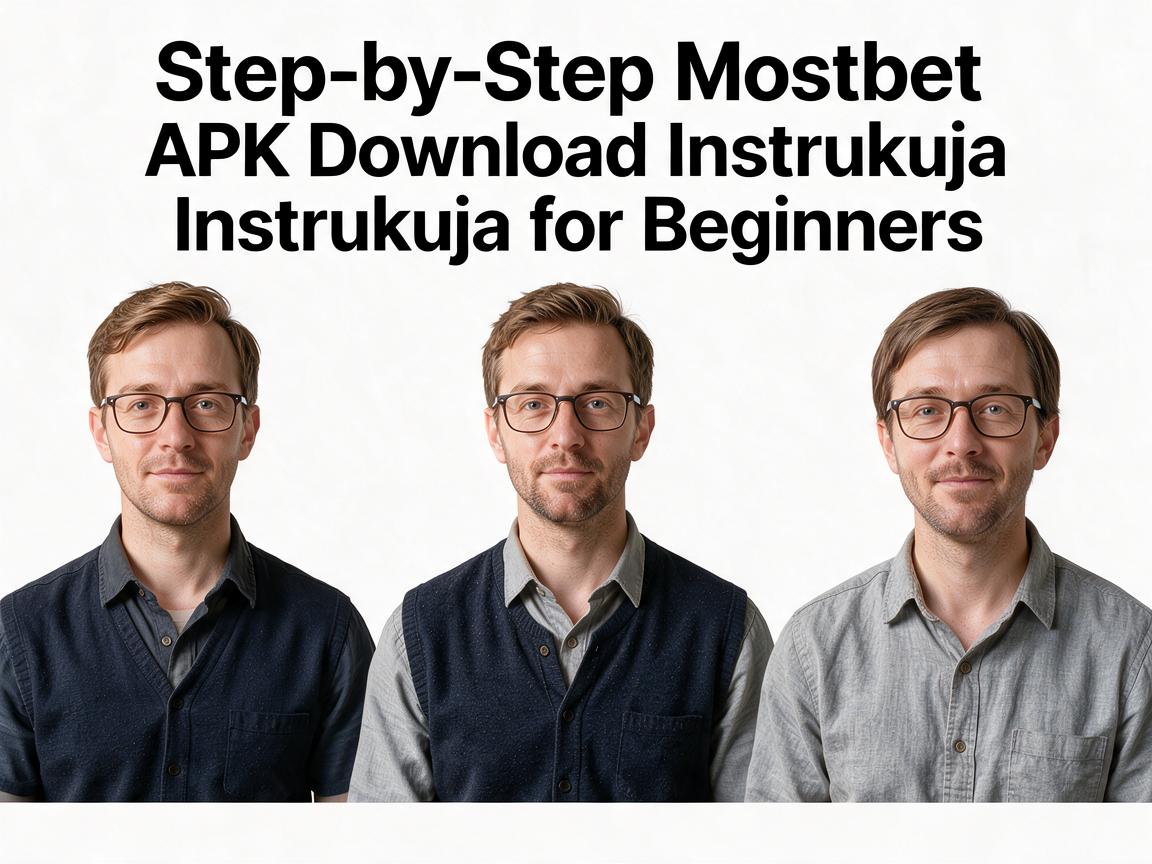 Step-by-Step Mostbet APK Download Instrukcja for Beginners