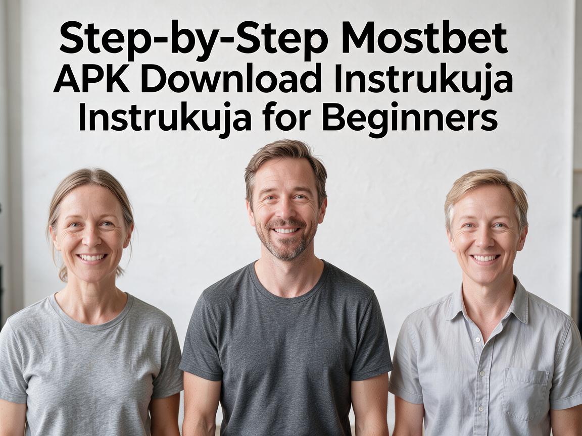 Step-by-Step Mostbet APK Download Instrukcja for Beginners