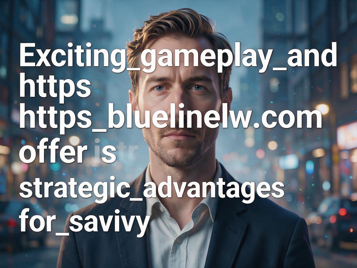 Exciting_gameplay_and_https_bluelinelw_com_offer_strategic_advantages_for_savvy