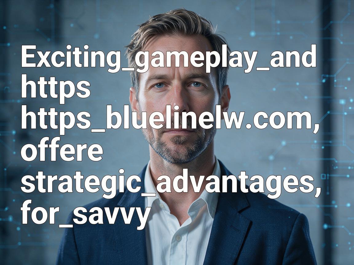 Exciting_gameplay_and_https_bluelinelw_com_offer_strategic_advantages_for_savvy
