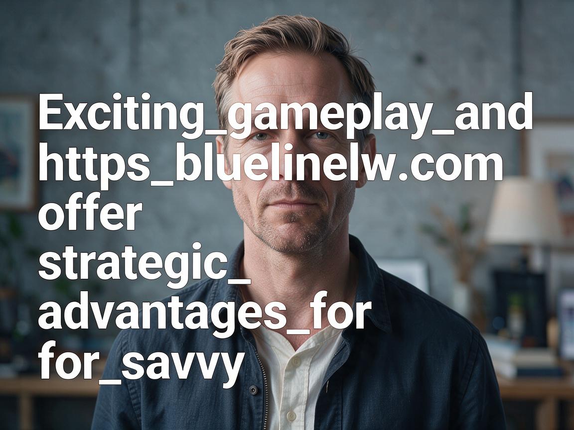 Exciting_gameplay_and_https_bluelinelw_com_offer_strategic_advantages_for_savvy