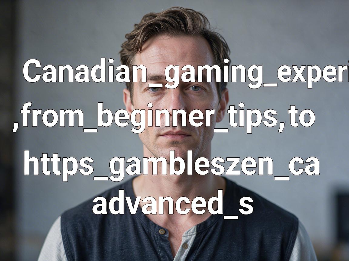 Canadian_gaming_experiences_from_beginner_tips_to_https_gambleszen_ca_advanced_s