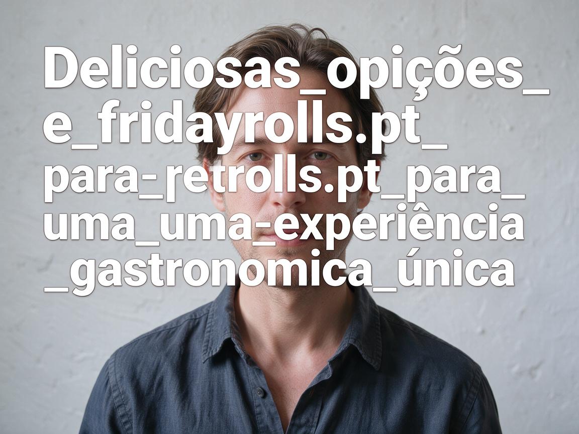 Deliciosas_opções_e_fridayrolls_pt_para_uma_experiência_gastronómica_única