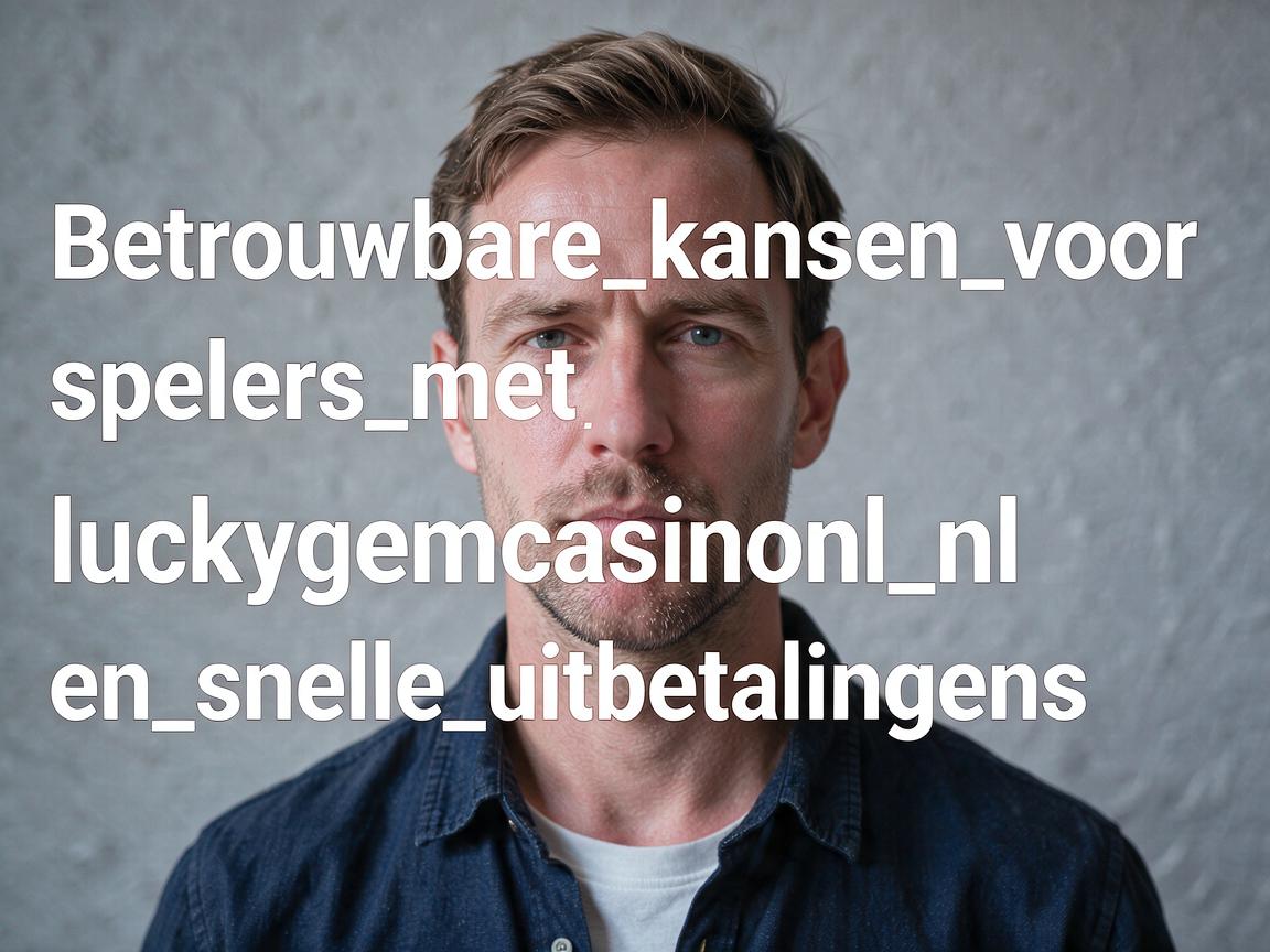 Betrouwbare_kansen_voor_spelers_met_luckygemcasinonl_nl_en_snelle_uitbetalingen