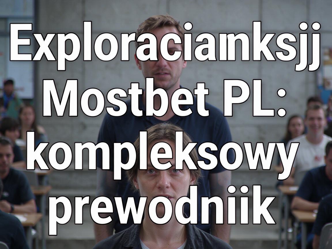 Exploracja funkcji Mostbet PL: kompleksowy przewodnik
