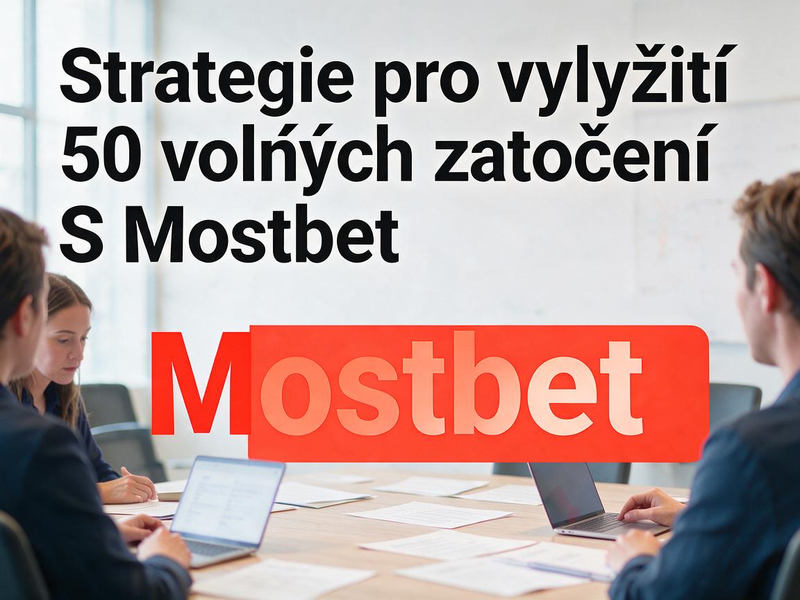 Strategie pro využití 50 volných zatočení S Mostbet pro výhru zdarma