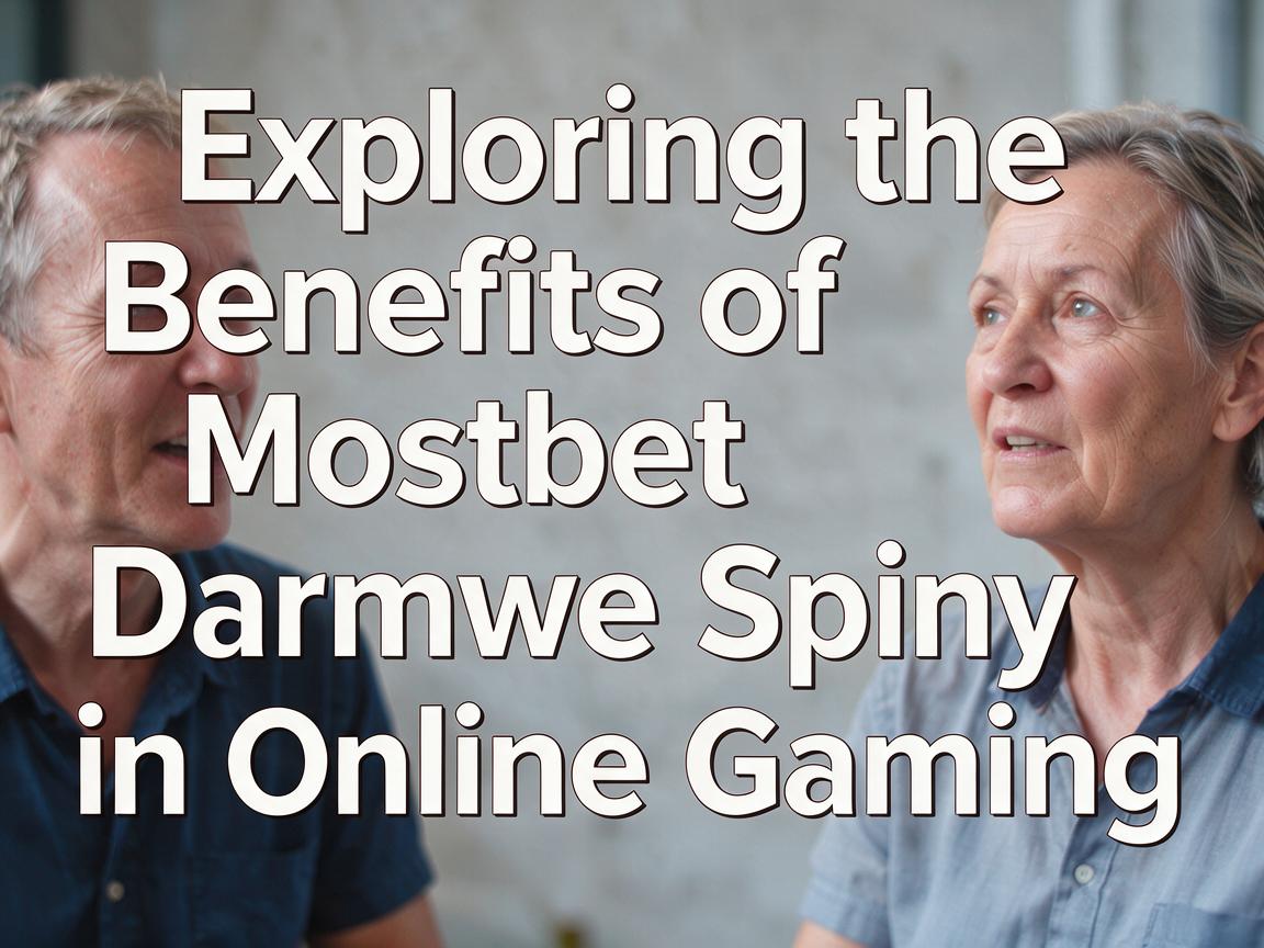 Exploring the Benefits of Mostbet Darmowe Spiny in Online Gaming