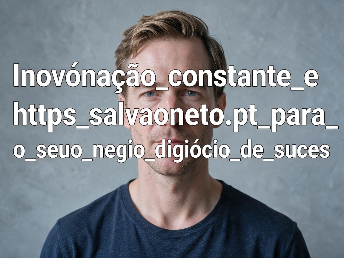 Inovação_constante_e_https_salvaoneto_pt_para_o_seu_negócio_digital_de_sucess