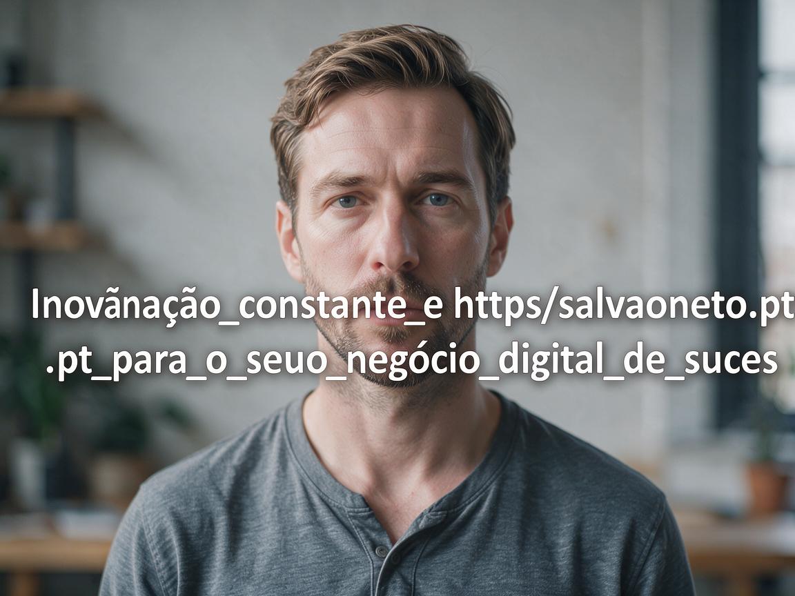 Inovação_constante_e_https_salvaoneto_pt_para_o_seu_negócio_digital_de_sucess