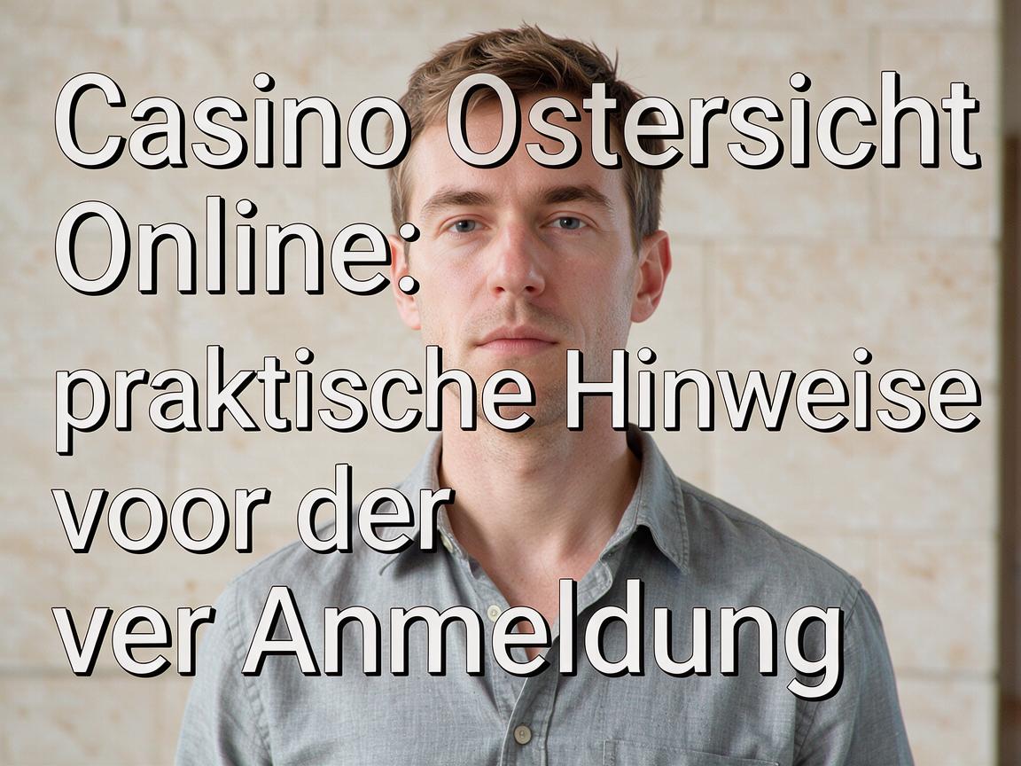 Casino Osterreich Online: praktische Hinweise vor der Anmeldung