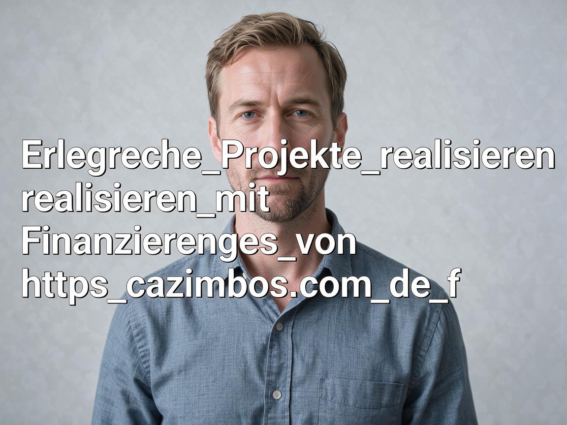 Erfolgreiche_Projekte_realisieren_mit_Finanzierungen_von_https_cazimbos_com_de_f