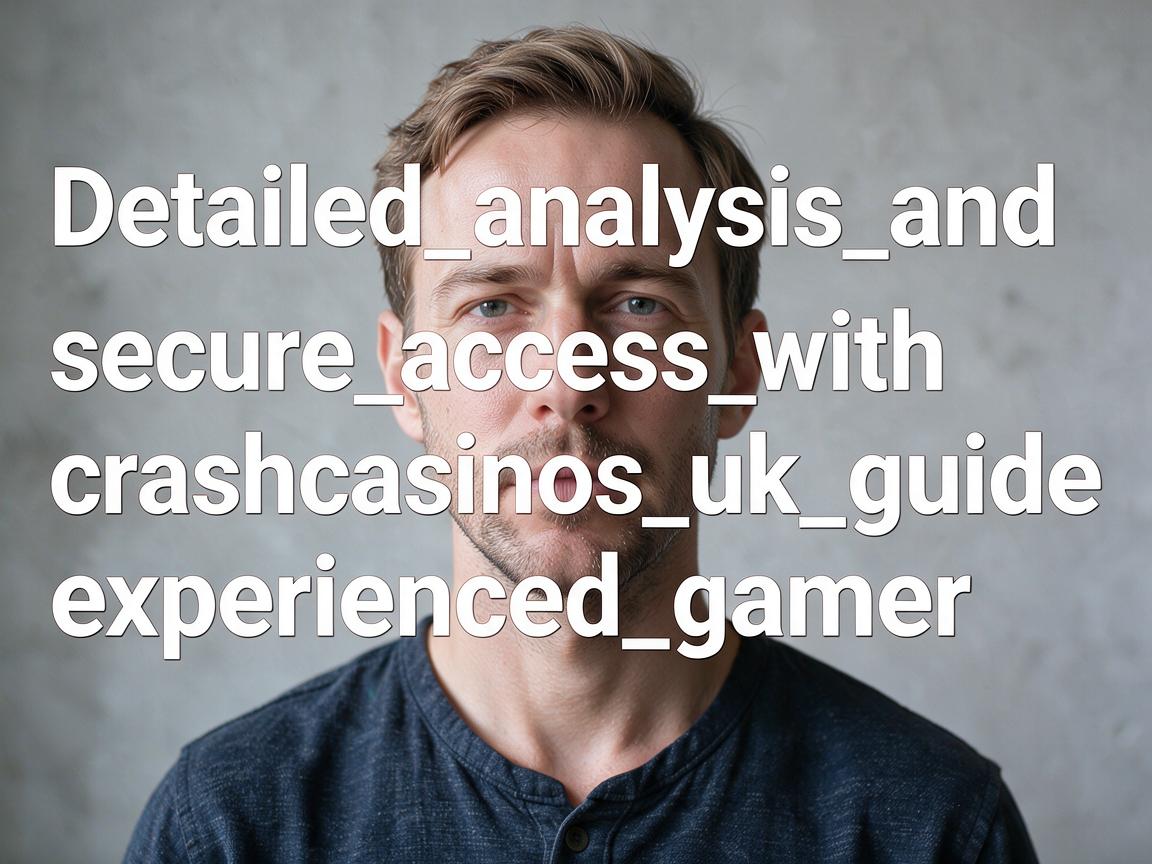 Detailed_analysis_and_secure_access_with_crashcasinos_uk_guide_experienced_gamer