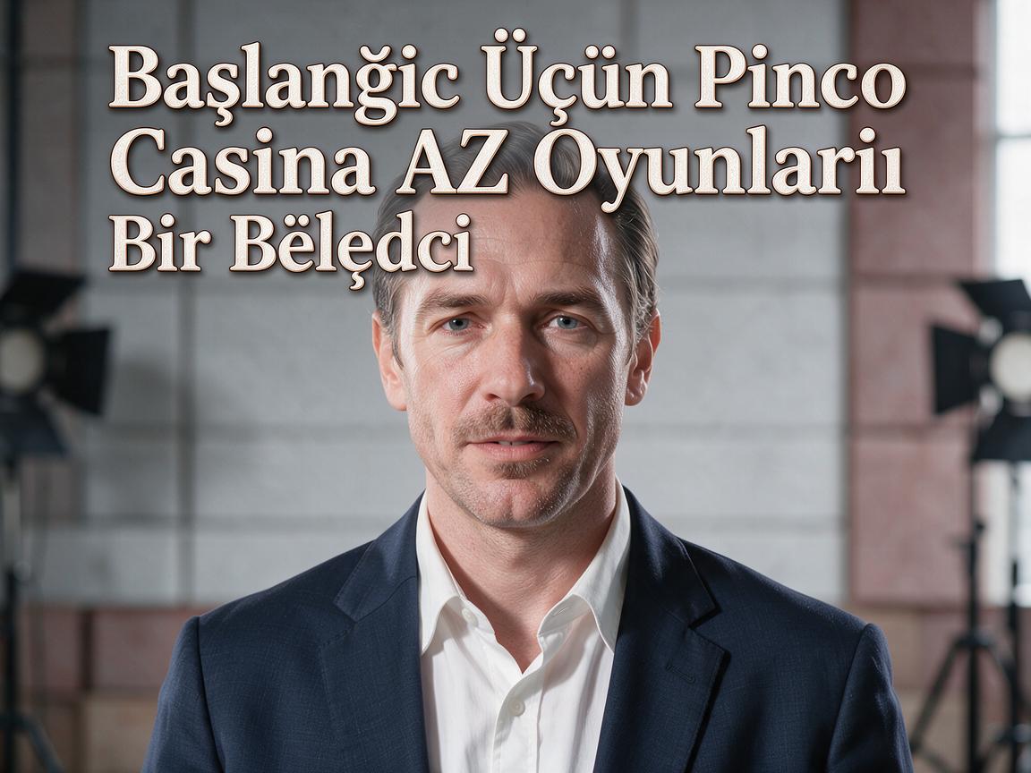Başlanğıc Üçün Pinco Casino AZ Oyunları: Bir Bələdçi