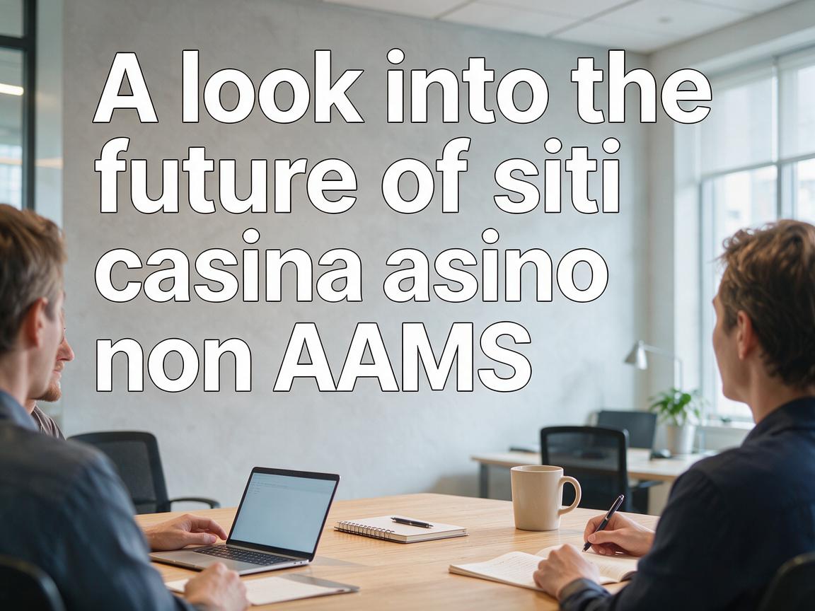 A look into the future of siti casino non AAMS betting