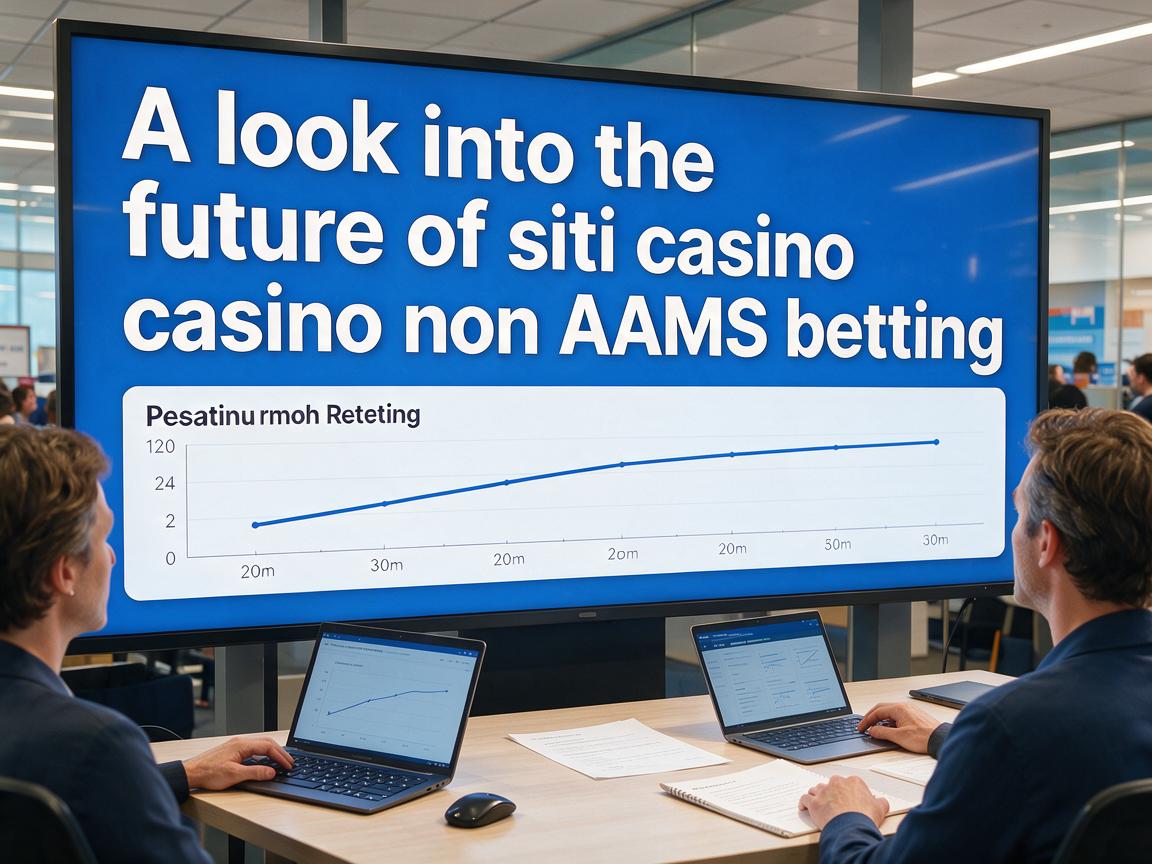 A look into the future of siti casino non AAMS betting
