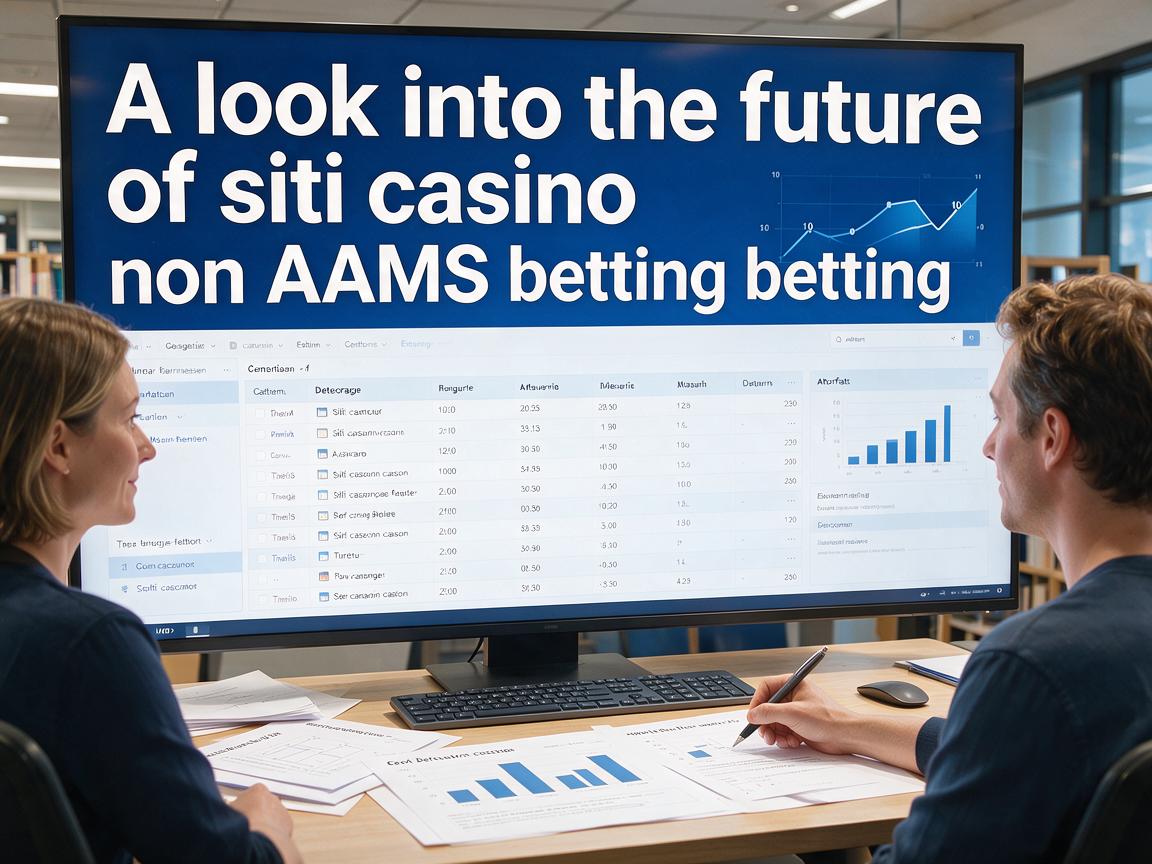 A look into the future of siti casino non AAMS betting