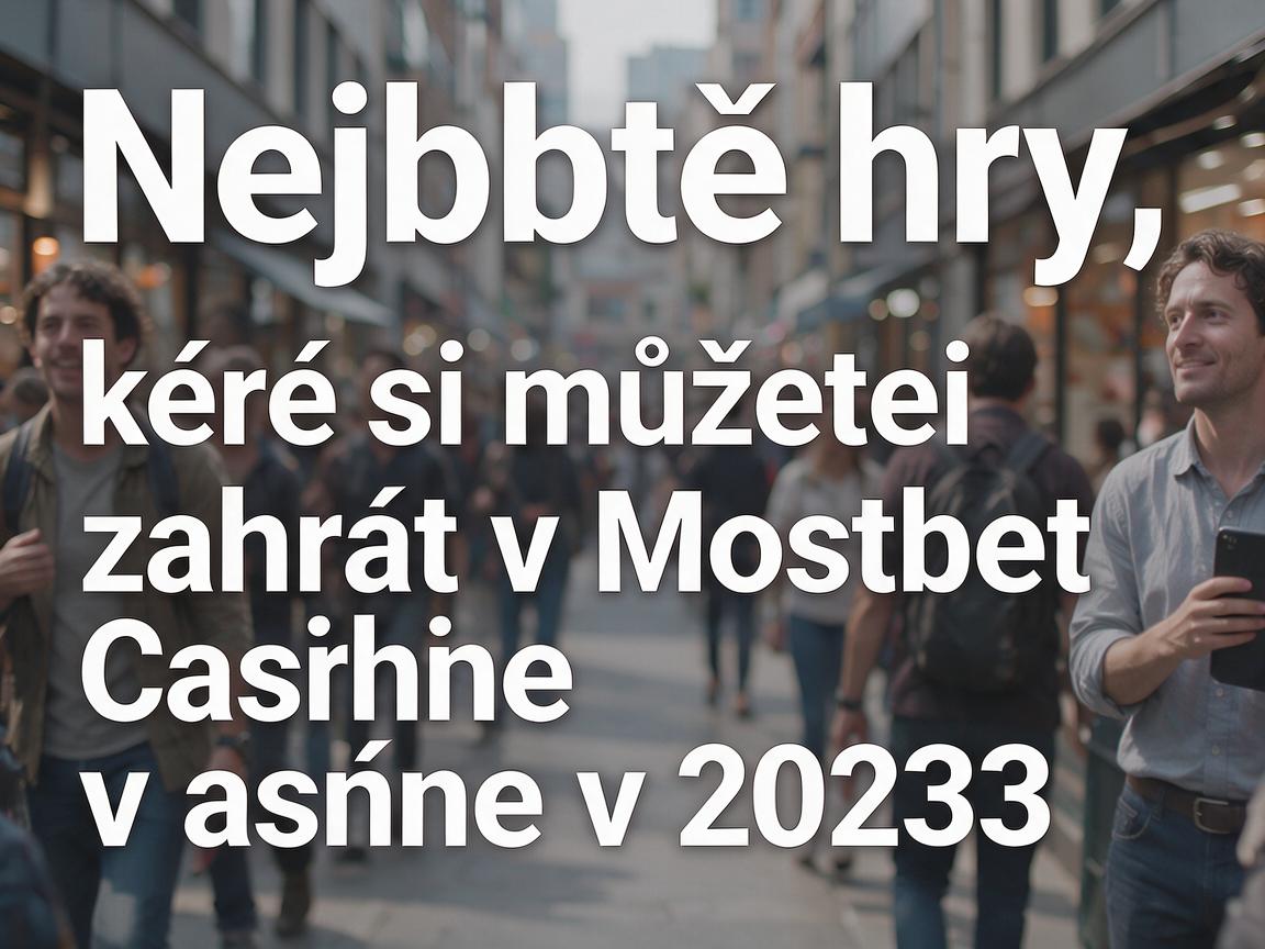 Nejlepší hry, které si můžete zahrát v Mostbet Casino v roce 2023