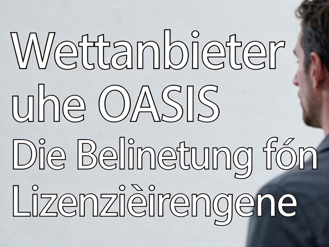 Wettanbieter ohne OASIS: Die Bedeutung von Lizenzierungen