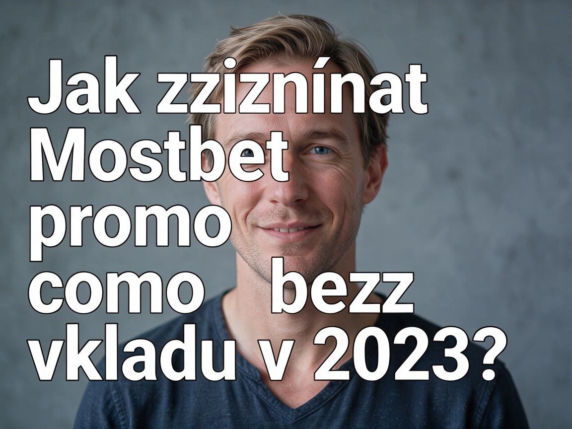 Jak získat Mostbet promo code bez vkladu v 2023?