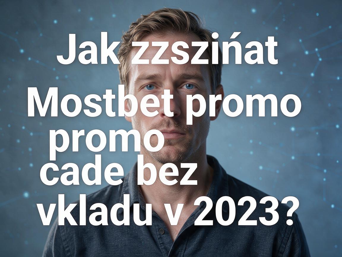 Jak získat Mostbet promo code bez vkladu v 2023?
