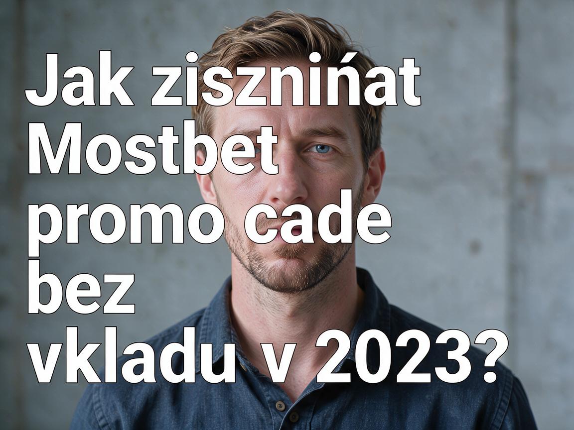 Jak získat Mostbet promo code bez vkladu v 2023?