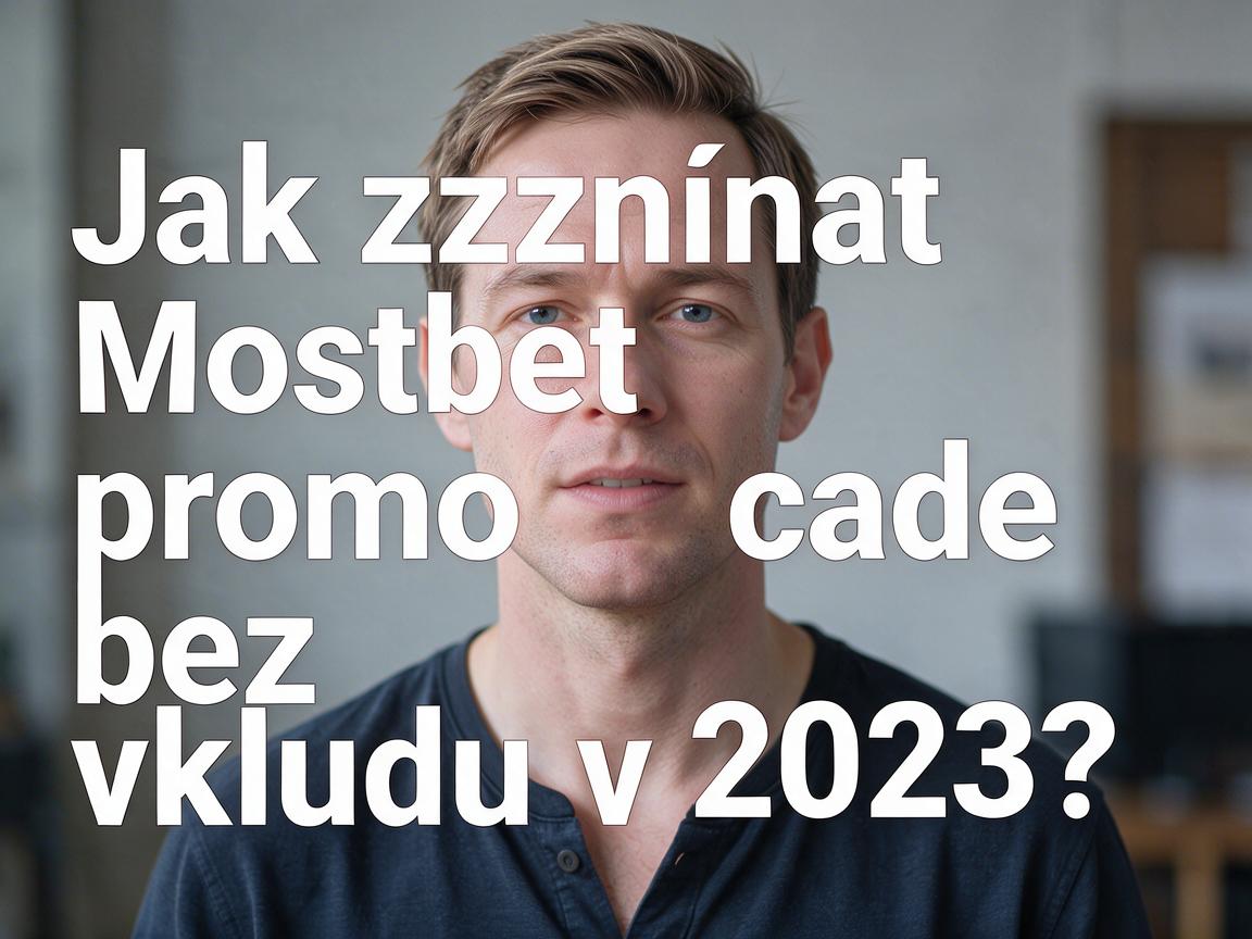Jak získat Mostbet promo code bez vkladu v 2023?