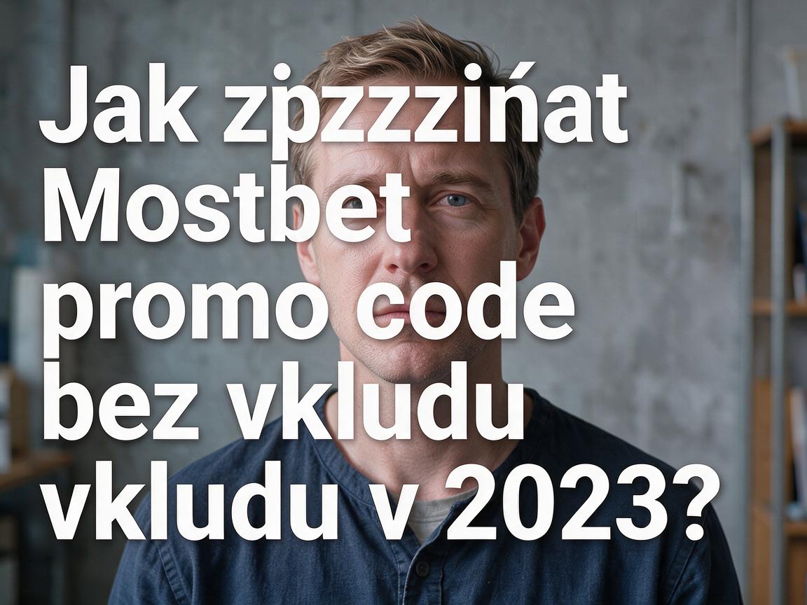 Jak získat Mostbet promo code bez vkladu v 2023?