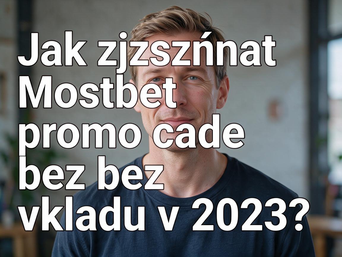 Jak získat Mostbet promo code bez vkladu v 2023?